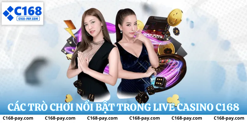 Các trò chơi phổ biến tại Live Casino C168
